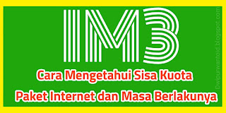 IM3 Indosat Ooredoo : Cara Mengetahui Sisa Kuota dan Masa Berlaku Paket Internet