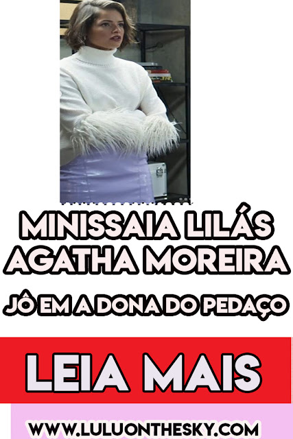 A minissaia  lilás da Agatha Moreira, a Jô em A Dona do Pedaço