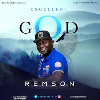 GOSPEL MUSIC: Remson - Excellent God