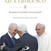“Il mondo di Francesco. Bergoglio e la politica internazionale”, in un libro di Pasquale Ferrara la “geopolitica” del Papa