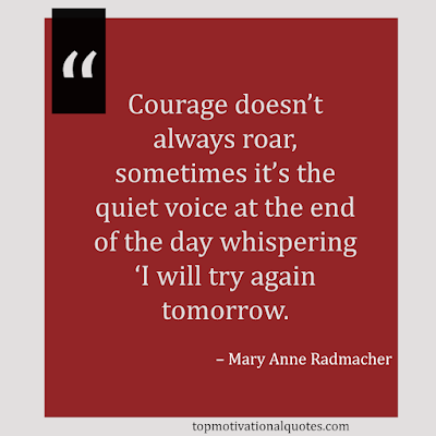 never give up quotes in english - courage doesn't always roar