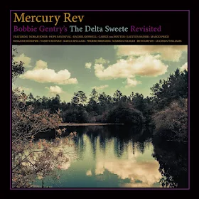 MERCURY REV | Bobbie Gentry’s The Delta Sweete Revisited