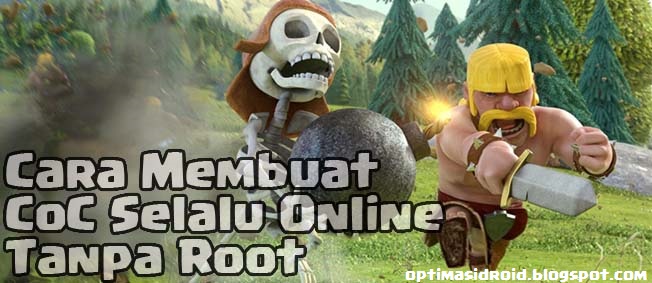 Cara Membuat Clash of Clans Selalu Online Tanpa Root