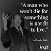 MLK Quote: “A man who won’t die for something is not fit to live.”