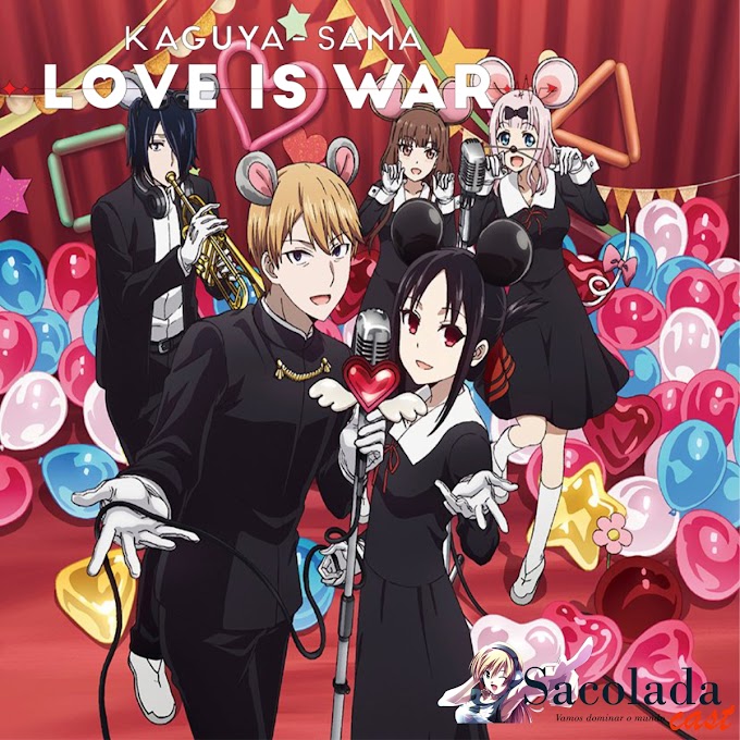 Sacolada Cast Kaguya - Sama Love is War