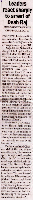 Satya Pal Jain, National In-charge of the Legal and Legislative Cell of the BJP said, "The arest of a senior police officer of UT Administration in a bribery case has once again exposed how deep the roots of corruption have gone in Chandigarh.