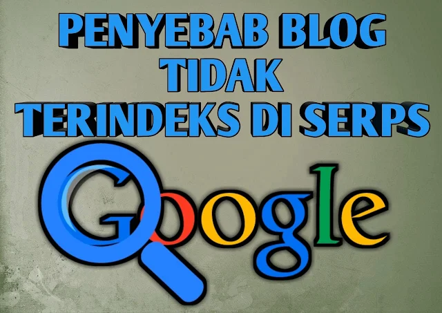 Penyebab Blog Tidak Terindex di Serps Google