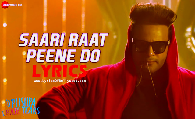 Saari raat peene do lyrics, o pushpa i hate tears krushna abhishek