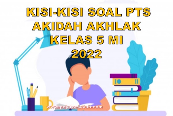 Kisi-kisi Soal PTS Akidah Akhlak Sesuai KMA 183 Kelas 5 SD/MI Semester 1 Tahun Ajaran 2022/2023 