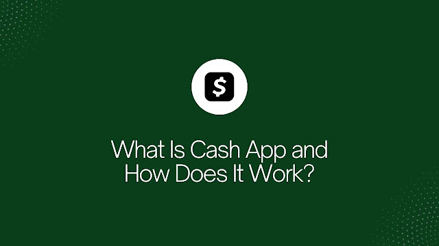 What Is Cash App and How Does It Work?