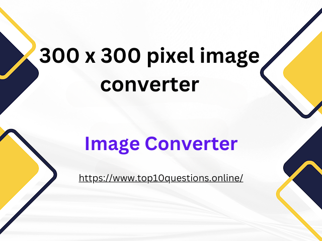300 x 300 pixel image converter