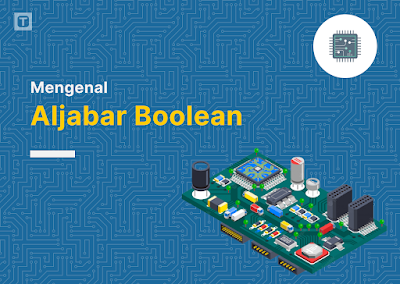 Prinsip-prinsip Hukum Aljabar Boolean dalam Sistem Digital