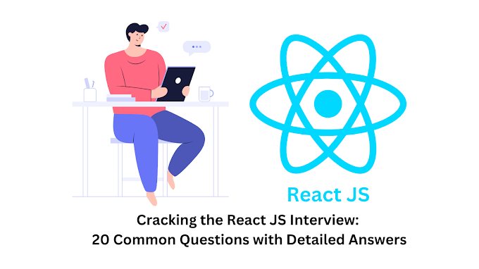 Cracking the React JS Interview: 20 Common Questions with Detailed Answers.