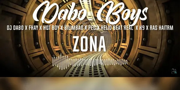 DJ Dabo – Zona (feat. Fkay, Hot Boy, Bilimbao, Pec, Helio Beat Real, K9 & Ras Haitrm)