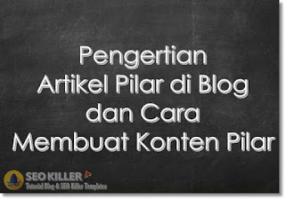 Pengertian Artikel Pilar dan Cara Membuat Artikel Pilar di Blogspot