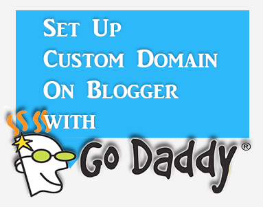 Set Up a Custom Domain in Blogger with Godaddy blogger custom domain, godaddy