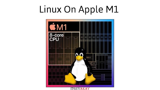 How To Port Linux On Apple M1 Processor Based Desktop