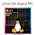 How To Port Linux On Apple M1 Processor Based Desktop