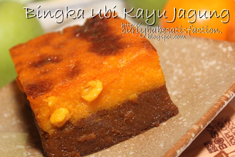 Curlybabe's Satisfaction: Bingka Ubi Kayu Jagung