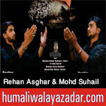http://www.humaliwalayazadar.com/2017/09/rehan-asghar-mohd-suhail-nohay-2018.html
