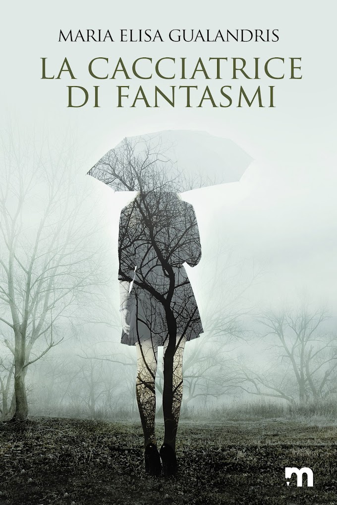 [SEGNALAZIONE]-  LA CACCIATRICE DI FANTASMI- MARIA ELISA GUALANDRIS