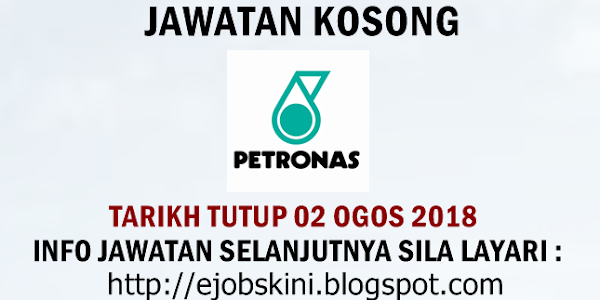Jawatan Kosong Petroliam Nasional Berhad (PETRONAS) - 02 Ogos 2018