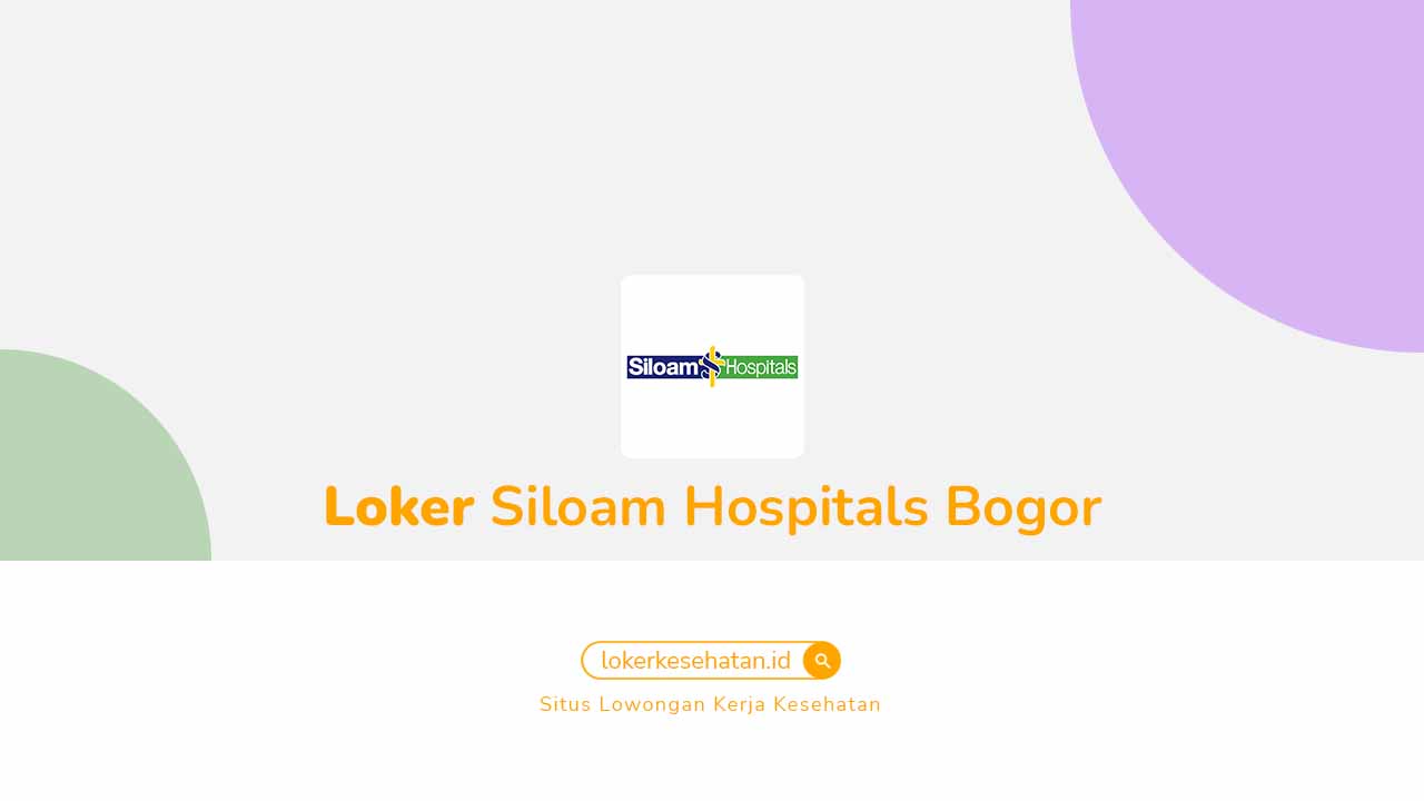 Loker Siloam Hospitals Bogor
