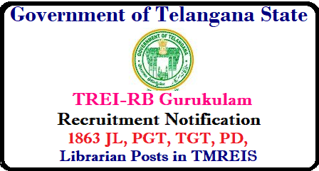 TREI-RB Gurukulam Recruitment 2018 Notification - 1863 JL, PGT, TGT, PD, Librarian Posts in TMREIS (Coming Soon) TS Govt issues order to fill 1,863 vacant posts in TMREIS | TMREIS Recruitment 2018: 1863 PGT/TGT/Lecturer/Librarian/PD Vacancies | TMREIS 1863 Post Recruitment G.O.Ms.No.57 Dated: 18-05-2018 (TREI-RB) | go-ms-no-87-recruitment-notificatiob-of-1863-jls-pgt-tgt-recruitment-trei-residential-board-tmreis-apply-online TREI-RB Gurukulam Recruitment 2018 Notification/2018/05/go-ms-no-87-recruitment-notificatiob-of-1863-jls-pgt-tgt-recruitment-trei-residential-board-tmreis-apply-online.html