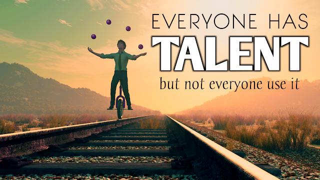 Everyone Has Talent But Not Everyone Use It