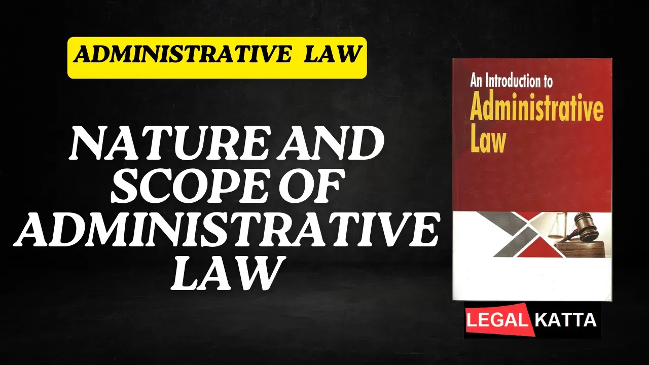 nature and scope of administrative law, definition nature and scope of administrative law, scope of administrative law, nature of administrative law, administrative law nature,