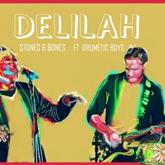 (Afro) Stones & Bones - Delilah (feat. Drumetic Boyz) (2016)