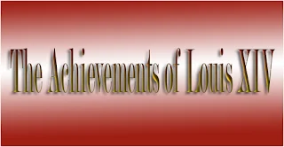 The Achievements of Louis XIV