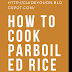  Parboiled Rice Preparation and it's Benefit