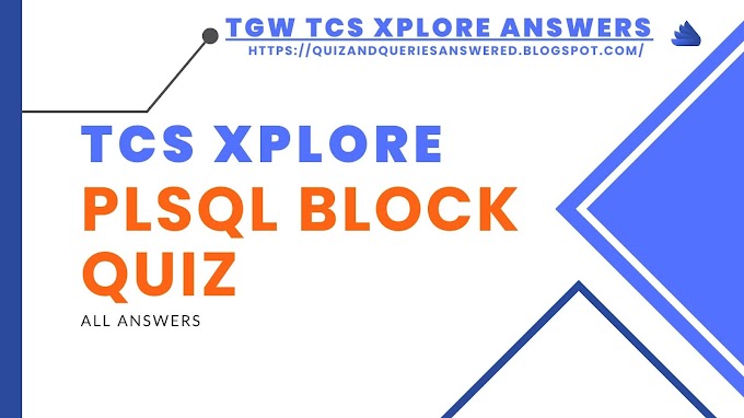 TCS Xplore PLSQL Quiz Answer 2022, TCS PLSQL Block Quiz 