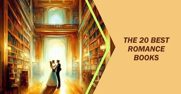 The 20 Best Romance Books of All Time: A Timeless Collection of Love Stories