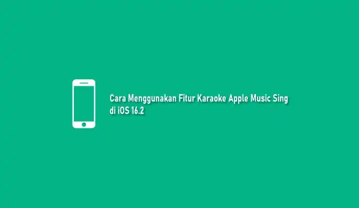 Cara Menggunakan Fitur Karaoke Apple Music Sing