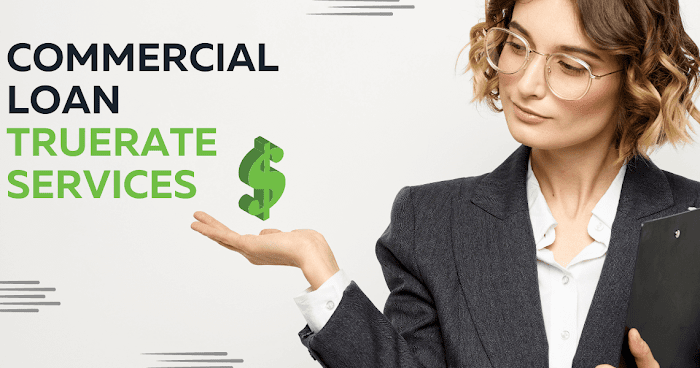 How Commercial Loan TrueRate Services Can Help Grow Your Business