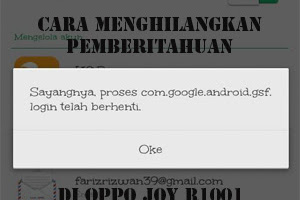√ Cara Menghilangkan Sayangnya Proses Com Google Android Gsf Login
Telah Berhenti Di Oppo Joy R1001
