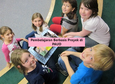 Pembelajaran Berbasis Proyek di PAUD