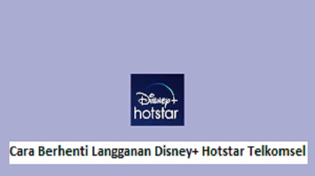 Cara Berhenti Langganan Disney+ Hotstar Telkomsel