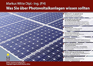 Was Sie über Photovoltaikanlagen wissen sollten: Aktueller Stand EEG 2010/11, die Technik von der Solarzelle bis zur Photovoltaikanlage, ... ... Vertriebs- und Medienstrukturen