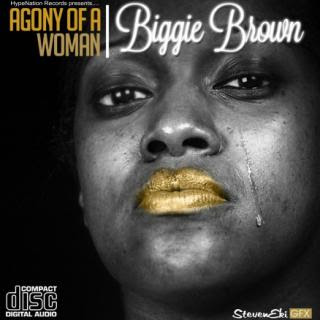 Music: Agony of a woman by Biggie Brown @itsBiggieBrown @IamHypeNation