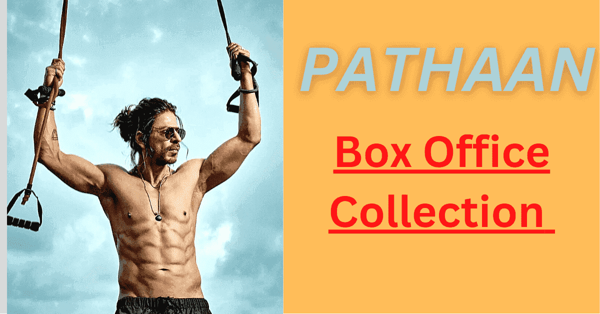 Pathaan Box Office Collection Day 2, Pathaan Box Office Collection Day1, Pathaan Box Office Collection Day Wise,Pathaan Box Office Collection Worldwide