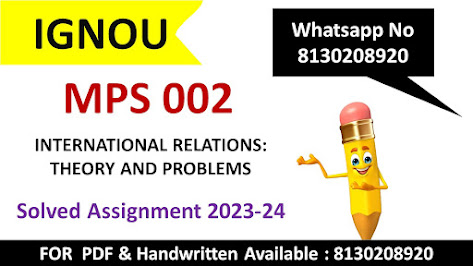 Mps 002 solved assignment 2023 24 pdf; s 002 solved assignment 2023 24 ignou; s 002 solved assignment in hindi; s 003 solved assignment; s-002 international relations theory and problems pdf; st --west divide ignou assignment; mps 004 solved assignment; mps 001 solved assignment