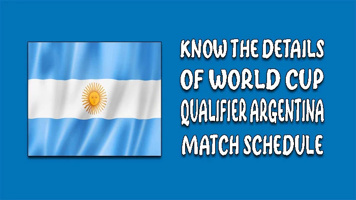 World Cup Qualifier Argentina Match Schedule