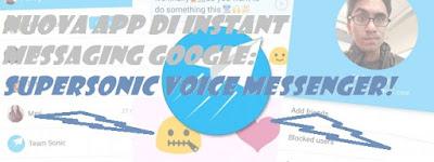 Nuova app instant messaging di Google: Supersonic Fun Voice Messenger