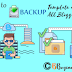 How to Backup Blogger Template and All Posts?