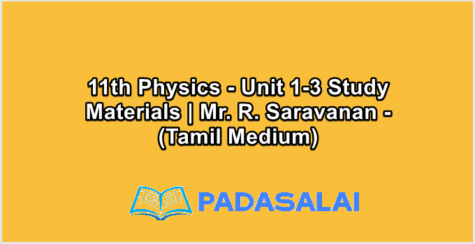 11th Physics - Unit 1-3 Study Materials | Mr. R. Saravanan - (Tamil Medium)