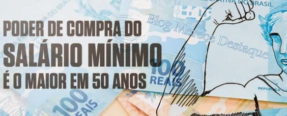 Salário mínimo atinge maior poder de compra em 50 anos