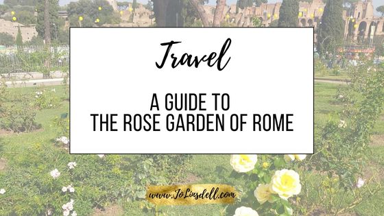 A Guide to The Rose Garden of Rome